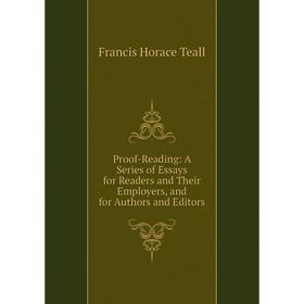Книга Proof-Reading: A Series of Essays for Readers and Their Employers, and for Authors and Editors
Книга Proof-Reading: A Series of Essays for Readers and Their Employers, and for Authors and Editors