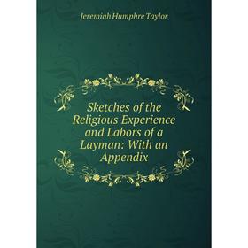 Книга Sketches of the Religious Experience and Labors of a Layman: With an Appendix
Книга Sketches of the Religious Experience and Labors of a Layman: With an Appendix