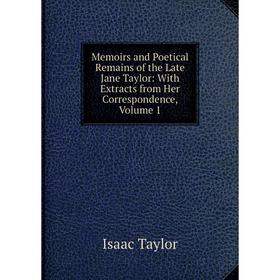 Книга Memoirs and Poetical Remains of the Late Jane Taylor: With Extracts from Her Correspondence, Volume 1
Книга Memoirs and Poetical Remains of the Late Jane Taylor: With Extracts from Her Correspondence, Volume 1