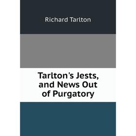 Книга Tarlton's Jests, and News Out of Purgatory
Книга Tarlton's Jests, and News Out of Purgatory