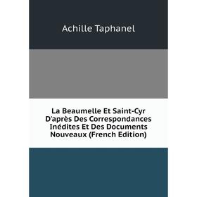 Книга La Beaumelle Et Saint-Cyr D'après Des Correspondances Inédites Et Des Documents Nouveaux
Книга La Beaumelle Et Saint-Cyr D'après Des Correspondances Inédites Et Des Documents Nouveaux