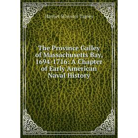 Книга The Province Galley of Massachusetts Bay, 1694-1716: A Chapter of Early American Naval History
Книга The Province Galley of Massachusetts Bay, 1694-1716: A Chapter of Early American Naval History