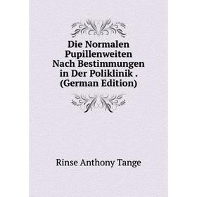 Книга Die Normalen Pupillenweiten Nach Bestimmungen in Der Poliklinik. (German Edition)
Книга Die Normalen Pupillenweiten Nach Bestimmungen in Der Poliklinik. (German Edition)