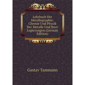 Книга Lehrbuch Der Metallographie: Chemie Und Physik Der Metalle Und Ihrer Legierungen
Книга Lehrbuch Der Metallographie: Chemie Und Physik Der Metalle Und Ihrer Legierungen