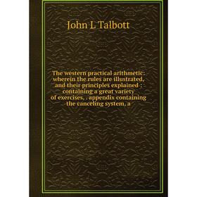 Книга The western practical arithmetic: wherein the rules are illustrated, and their principles explained: containing a great variety of exercises,. a
Книга The western practical arithmetic: wherein the rules are illustrated, and their principles explained: containing a great variety of exercises,. a