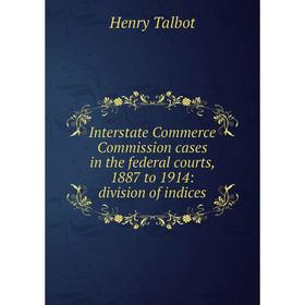 Книга Interstate Commerce Commission cases in the federal courts, 1887 to 1914: division of indices
Книга Interstate Commerce Commission cases in the federal courts, 1887 to 1914: division of indices