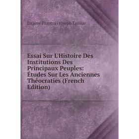 Книга Essai Sur L'Histoire Des Institutions Des Principaux Peuples: Études Sur Les Anciennes Théocraties (French Edition)
Книга Essai Sur L'Histoire Des Institutions Des Principaux Peuples: Études Sur Les Anciennes Théocraties (French Edition)