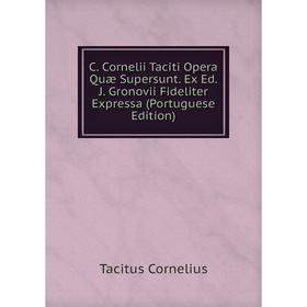 Книга C. Cornelii Taciti Opera Quæ Supersunt. Ex Ed. J. Gronovii Fideliter Expressa (Portuguese Edition)
Книга C. Cornelii Taciti Opera Quæ Supersunt. Ex Ed. J. Gronovii Fideliter Expressa (Portuguese Edition)