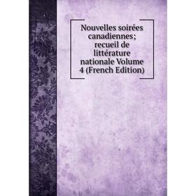 Книга Nouvelles soirées canadiennes; recueil de littérature nationale Volume 4
Книга Nouvelles soirées canadiennes; recueil de littérature nationale Volume 4