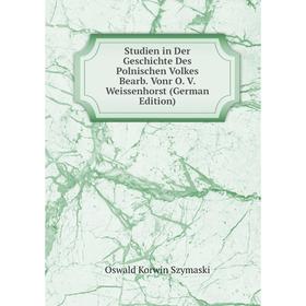 Книга Studien in Der Geschichte Des Polnischen Volkes Bearb. Vonr O. V. Weissenhorst (German Edition)
Книга Studien in Der Geschichte Des Polnischen Volkes Bearb. Vonr O. V. Weissenhorst (German Edition)