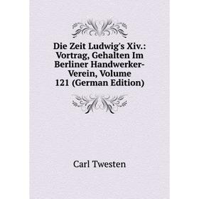 Книга Die Zeit Ludwig's Xiv.: Vortrag, Gehalten Im Berliner Handwerker-Verein, Volume 121 (German Edition)
Книга Die Zeit Ludwig's Xiv.: Vortrag, Gehalten Im Berliner Handwerker-Verein, Volume 121 (German Edition)