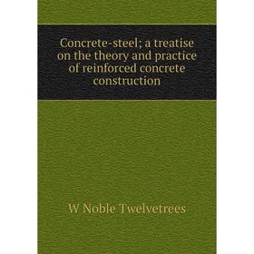 Книга Concrete-steel; a treatise on the theory and practice of reinforced concrete construction
Книга Concrete-steel; a treatise on the theory and practice of reinforced concrete construction