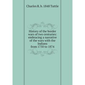 Книга History of the border wars of two centuries: embracing a narrative of the wars with the Indians from 1750 to 1874
Книга History of the border wars of two centuries: embracing a narrative of the wars with the Indians from 1750 to 1874