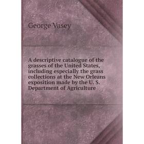 Книга A descriptive catalogue of the grasses of the United States, including especially the grass collections at the New Orleans exposition made by th
Книга A descriptive catalogue of the grasses of the United States, including especially the grass collections at the New Orleans exposition made by th