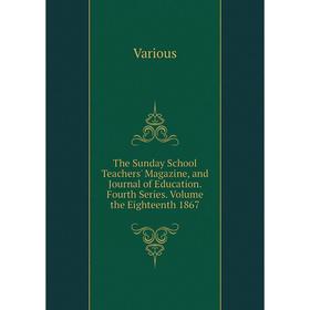 Книга The Sunday School Teachers' Magazine, and Journal of Education. Fourth Series. Volume the Eighteenth 1867
Книга The Sunday School Teachers' Magazine, and Journal of Education. Fourth Series. Volume the Eighteenth 1867