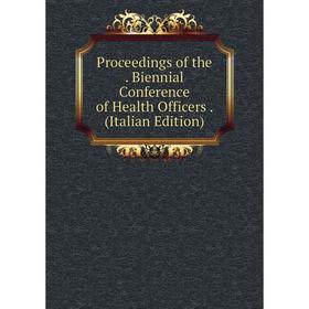 Книга Proceedings of the. Biennial Conference of Health Officers. (Italian Edition)
Книга Proceedings of the. Biennial Conference of Health Officers. (Italian Edition)