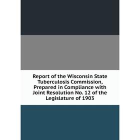 Книга Report of the Wisconsin State Tuberculosis Commission, Prepared in Compliance with Joint Resolution No. 12 of the Legislature of 1903
Книга Report of the Wisconsin State Tuberculosis Commission, Prepared in Compliance with Joint Resolution No. 12 of the Legislature of 1903