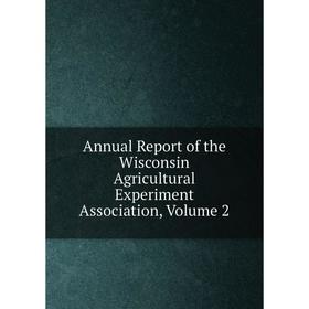 Книга Annual Report of the Wisconsin Agricultural Experiment Association, Volume 2
Книга Annual Report of the Wisconsin Agricultural Experiment Association, Volume 2