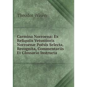 Книга Carmina Norroena: Ex Reliquiis Vetustioris Norroenæ Poësis Selecta, Recognita, Commentariis Et Glossario Instructa
Книга Carmina Norroena: Ex Reliquiis Vetustioris Norroenæ Poësis Selecta, Recognita, Commentariis Et Glossario Instructa