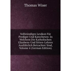 Книга Vollständiges Lexikon Für Prediger Und Katecheten: In Welchem Die Katholischen Glaubens-Und Sitten-Lehren Ausführlich Betrachtet Sind, Volume 4
Книга Vollständiges Lexikon Für Prediger Und Katecheten: In Welchem Die Katholischen Glaubens-Und Sitten-Lehren Ausführlich Betrachtet Sind, Volume 4