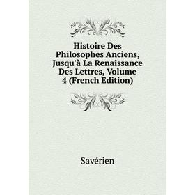 Книга Histoire Des Philosophes Anciens, Jusqu'à La Renaissance Des Lettres, Volume 4 (French Edition)
Книга Histoire Des Philosophes Anciens, Jusqu'à La Renaissance Des Lettres, Volume 4 (French Edition)