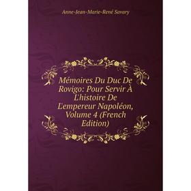 Книга Mémoires Du Duc De Rovigo: Pour Servir À L'histoire De L'empereur Napoléon, Volume 4
Книга Mémoires Du Duc De Rovigo: Pour Servir À L'histoire De L'empereur Napoléon, Volume 4