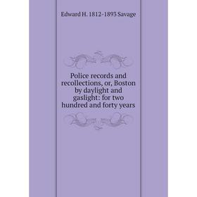 Книга Police records and recollections, or, Boston by daylight and gaslight: for two hundred and forty years
Книга Police records and recollections, or, Boston by daylight and gaslight: for two hundred and forty years