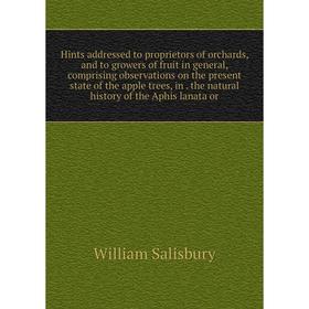 Книга Hints addressed to proprietors of orchards, and to growers of fruit in general, comprising observations on the present state of the apple trees,
Книга Hints addressed to proprietors of orchards, and to growers of fruit in general, comprising observations on the present state of the apple trees,