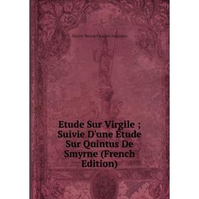 Книга Etude Sur Virgile; Suivie D'une Étude Sur Quintus De Smyrne (French Edition)
Книга Etude Sur Virgile; Suivie D'une Étude Sur Quintus De Smyrne (French Edition)