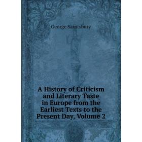 Книга A History of Criticism and Literary Taste in Europe from the Earliest Texts to the Present Day, Volume 2
Книга A History of Criticism and Literary Taste in Europe from the Earliest Texts to the Present Day, Volume 2
