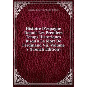 Книга Histoire D'espagne Depuis Les Premiers Temps Historiques Jusqu'à La Mort De Ferdinand Vii, Volume 7 (French Edition)
Книга Histoire D'espagne Depuis Les Premiers Temps Historiques Jusqu'à La Mort De Ferdinand Vii, Volume 7 (French Edition)