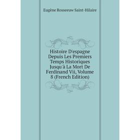 Книга Histoire D'espagne Depuis Les Premiers Temps Historiques Jusqu'à La Mort De Ferdinand Vii, Volume 8 (French Edition)
Книга Histoire D'espagne Depuis Les Premiers Temps Historiques Jusqu'à La Mort De Ferdinand Vii, Volume 8 (French Edition)