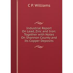 Книга Industrial Report On Lead, Zinc and Iron: Together with Notes On Shannon County and Its Copper Deposits
Книга Industrial Report On Lead, Zinc and Iron: Together with Notes On Shannon County and Its Copper Deposits