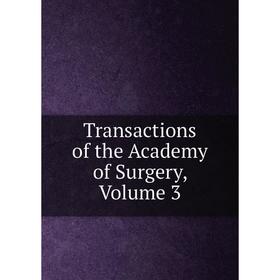 Книга Transactions of the Academy of Surgery, Volume 3
Книга Transactions of the Academy of Surgery, Volume 3