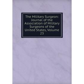 Книга The Military Surgeon: Journal of the Association of Military Surgeons of the United States, Volume 23
Книга The Military Surgeon: Journal of the Association of Military Surgeons of the United States, Volume 23