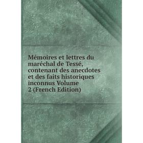 Книга Mémoires et lettres du maréchal de Tessé, contenant des anecdotes et des faits historiques inconnus Volume 2
Книга Mémoires et lettres du maréchal de Tessé, contenant des anecdotes et des faits historiques inconnus Volume 2