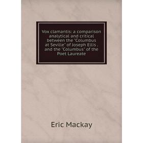 Книга Vox clamantis: a comparison analytical and critical between the Columbus at Seville of Joseph Ellis. and the Columbus of the Poet Laureate
Книга Vox clamantis: a comparison analytical and critical between the Columbus at Seville of Joseph Ellis. and the Columbus of the Poet Laureate