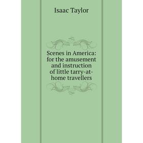 Книга Scenes in America: for the amusement and instruction of little tarry-at-home travellers
Книга Scenes in America: for the amusement and instruction of little tarry-at-home travellers