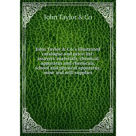 Книга John Taylor Co. 's illustrated catalogue and price-list: assayers' materials, chemical apparatus and chemicals, school and physical apparatus,
Книга John Taylor Co. 's illustrated catalogue and price-list: assayers' materials, chemical apparatus and chemicals, school and physical apparatus,