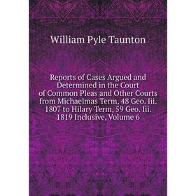 Книга Reports of Cases Argued and Determined in the Court of Common Pleas and Other Courts from Michaelmas Term, 48 Geo. Iii. 1807 to Hilary Term, 59
Книга Reports of Cases Argued and Determined in the Court of Common Pleas and Other Courts from Michaelmas Term, 48 Geo. Iii. 1807 to Hilary Term, 59