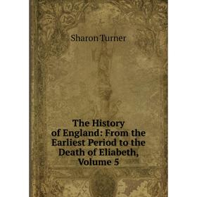 Книга The History of England: From the Earliest Period to the Death of Eliabeth, Volume 5
Книга The History of England: From the Earliest Period to the Death of Eliabeth, Volume 5