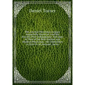 Книга The Ancient Physician's Legacy Impartially Survey'd: And His Practice Prov'd Repugnant, Not Only to That of the Best Antient and Modern Physicia
Книга The Ancient Physician's Legacy Impartially Survey'd: And His Practice Prov'd Repugnant, Not Only to That of the Best Antient and Modern Physicia