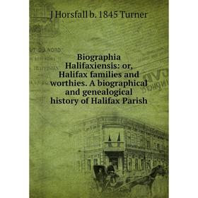 Книга Biographia Halifaxiensis: or, Halifax families and worthies. A biographical and genealogical history of Halifax Parish
Книга Biographia Halifaxiensis: or, Halifax families and worthies. A biographical and genealogical history of Halifax Parish