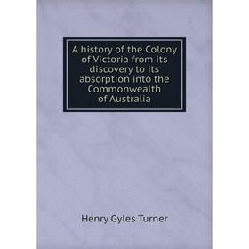 Книга A history of the Colony of Victoria from its discovery to its absorption into the Commonwealth of Australia
Книга A history of the Colony of Victoria from its discovery to its absorption into the Commonwealth of Australia