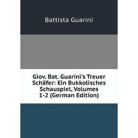 Книга Giov. Bat. Guarini's Treuer Schäfer: Ein Bukkolisches Schauspiel, Volumes 1-2 (German Edition)
Книга Giov. Bat. Guarini's Treuer Schäfer: Ein Bukkolisches Schauspiel, Volumes 1-2 (German Edition)