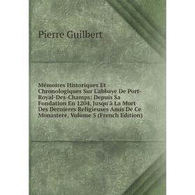 Книга Mémoires Historiques Et Chronologiques Sur L'abbaye De Port-Royal-Des-Champs: Depuis Sa Fondation En 1204, Jusqu'à La Mort Des Dernieres Religie
Книга Mémoires Historiques Et Chronologiques Sur L'abbaye De Port-Royal-Des-Champs: Depuis Sa Fondation En 1204, Jusqu'à La Mort Des Dernieres Religie