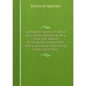 Книга Complete works in verse and prose. Edited, with a new life, based on original researches, and a glossary embracing notes and illus
Книга Complete works in verse and prose. Edited, with a new life, based on original researches, and a glossary embracing notes and illus
