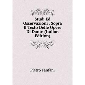 Книга Studj Ed Osservazioni. Sopra Il Testo Delle Opere Di Dante (Italian Edition)
Книга Studj Ed Osservazioni. Sopra Il Testo Delle Opere Di Dante (Italian Edition)