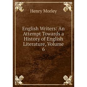 Книга English Writers: An Attempt Towards a History of English Literature, Volume 6
Книга English Writers: An Attempt Towards a History of English Literature, Volume 6