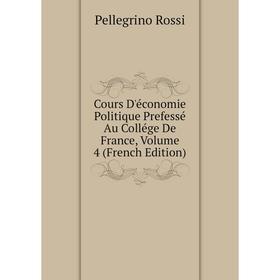 Книга Cours D'économie Politique Prefessé Au Collége De France, Volume 4 (French Edition)
Книга Cours D'économie Politique Prefessé Au Collége De France, Volume 4 (French Edition)